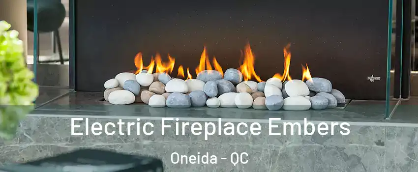  Electric Fireplace Embers Oneida - QC
