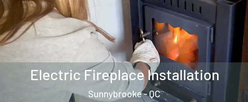  Electric Fireplace Installation Sunnybrooke - QC