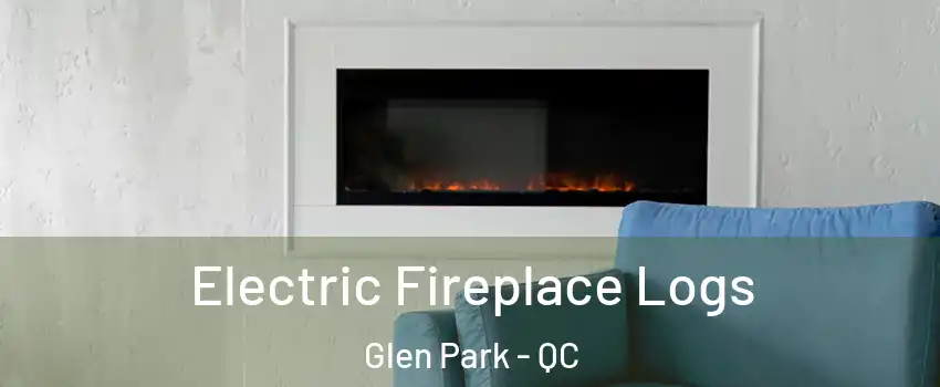  Electric Fireplace Logs Glen Park - QC