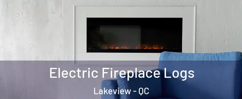  Electric Fireplace Logs Lakeview - QC
