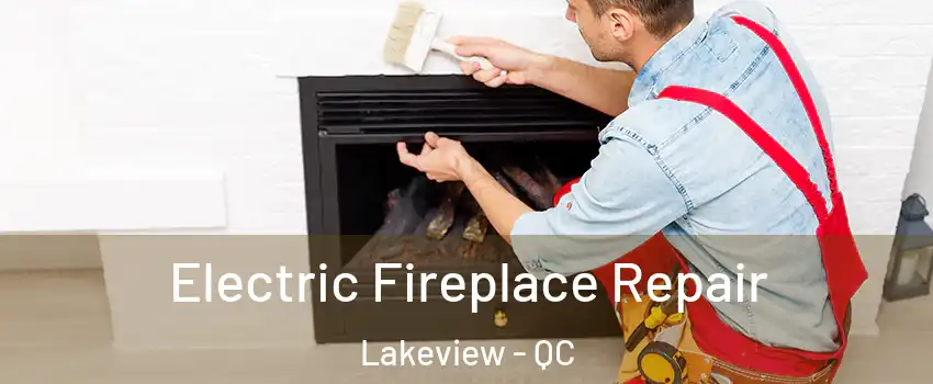  Electric Fireplace Repair Lakeview - QC