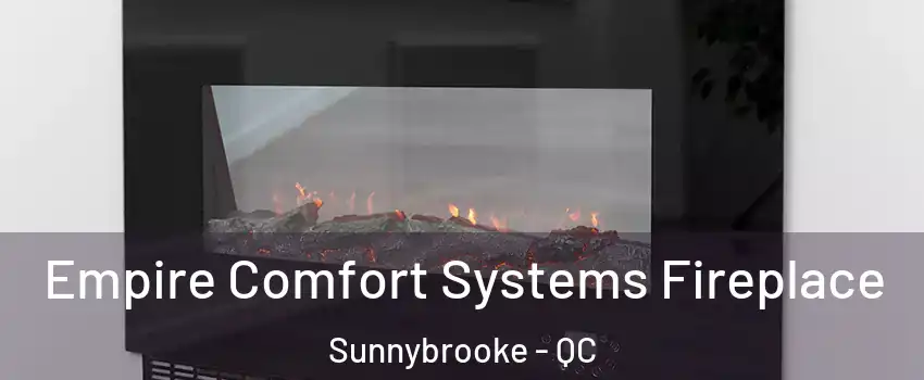 Empire Comfort Systems Fireplace Sunnybrooke - QC