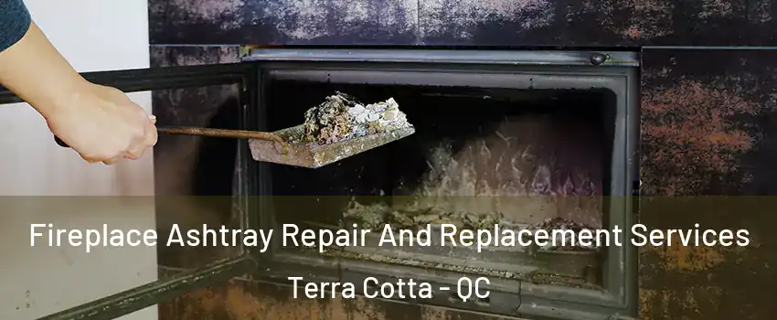  Fireplace Ashtray Repair And Replacement Services Terra Cotta - QC
