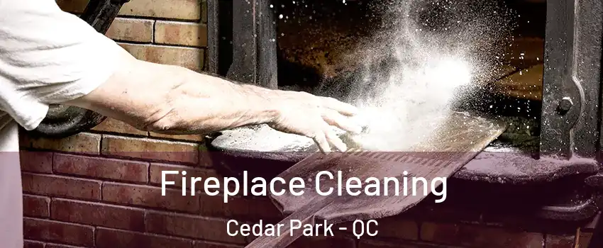  Fireplace Cleaning Cedar Park - QC