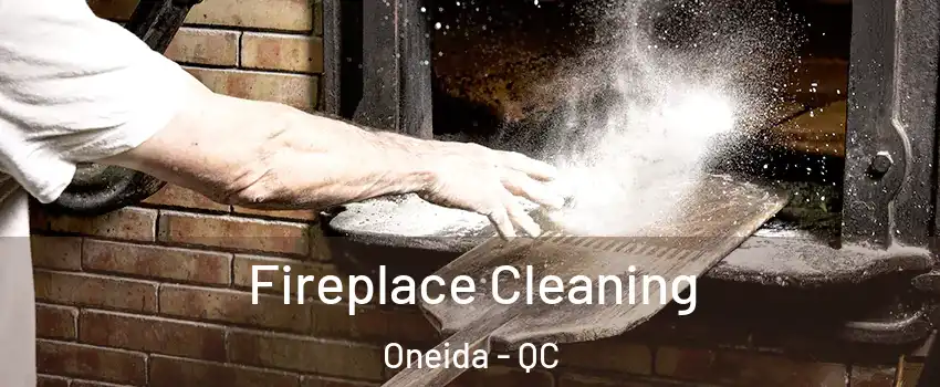  Fireplace Cleaning Oneida - QC