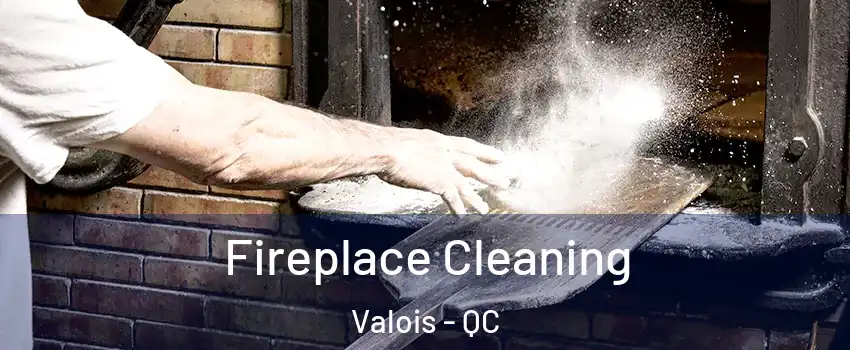  Fireplace Cleaning Valois - QC