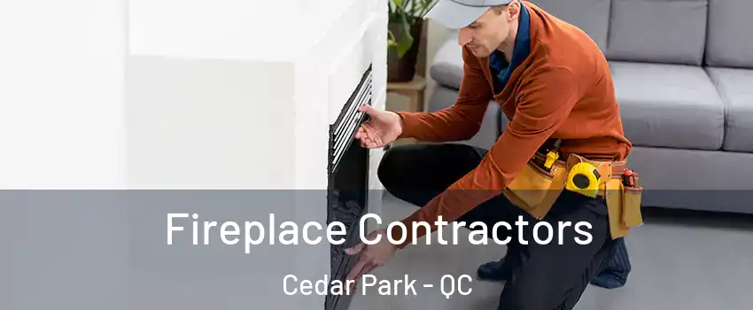  Fireplace Contractors Cedar Park - QC