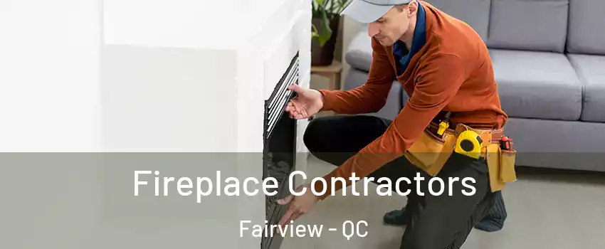  Fireplace Contractors Fairview - QC