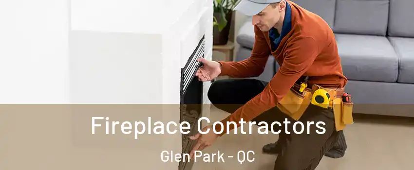  Fireplace Contractors Glen Park - QC