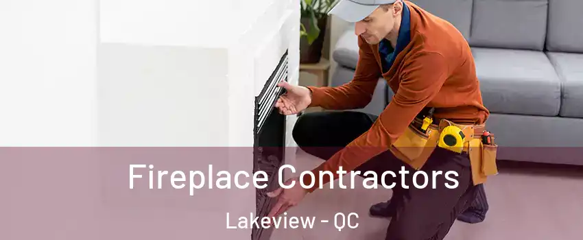  Fireplace Contractors Lakeview - QC