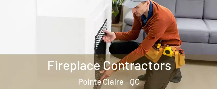 Fireplace Contractors Pointe Claire - QC