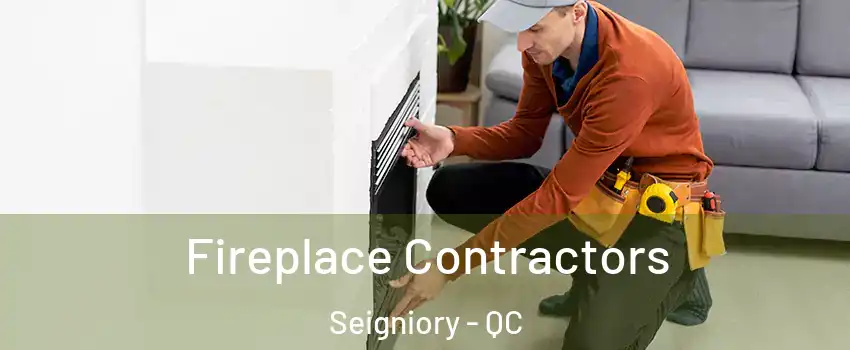  Fireplace Contractors Seigniory - QC