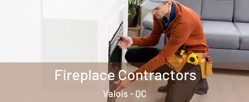  Fireplace Contractors Valois - QC