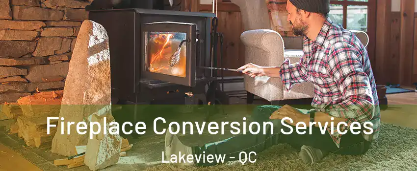  Fireplace Conversion Services Lakeview - QC