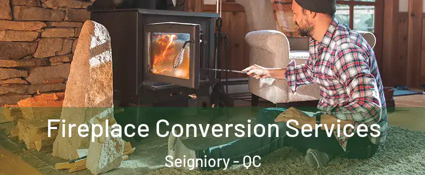  Fireplace Conversion Services Seigniory - QC