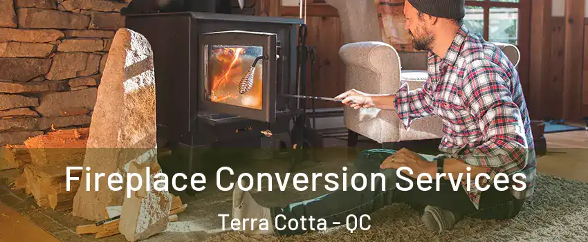  Fireplace Conversion Services Terra Cotta - QC