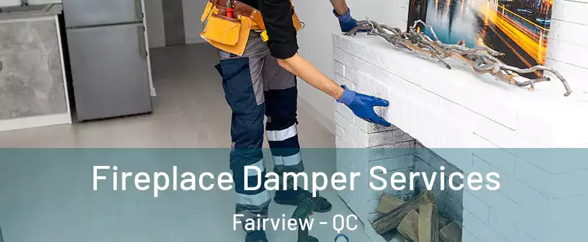  Fireplace Damper Services Fairview - QC