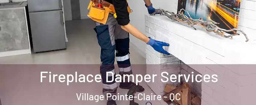 Fireplace Damper Services Village Pointe-Claire - QC