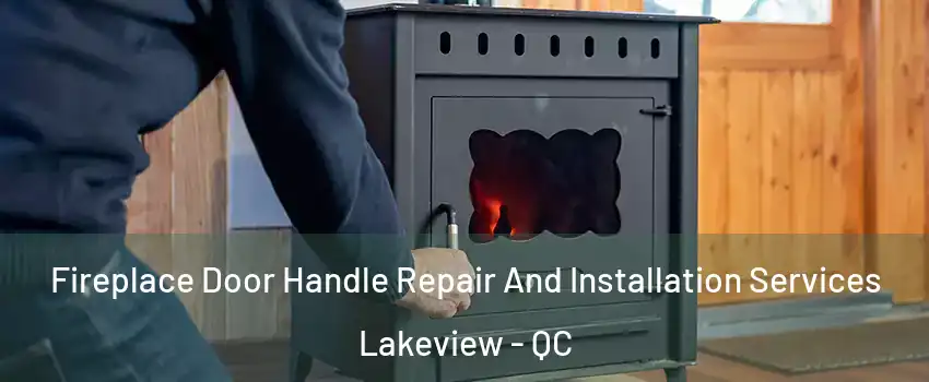  Fireplace Door Handle Repair And Installation Services Lakeview - QC