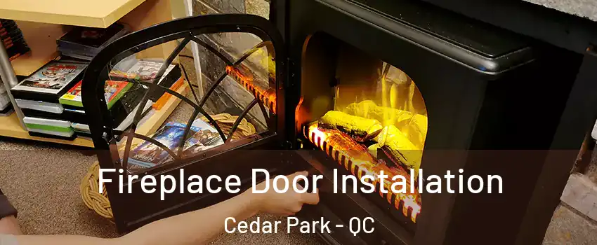  Fireplace Door Installation Cedar Park - QC