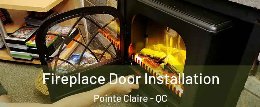  Fireplace Door Installation Pointe Claire - QC
