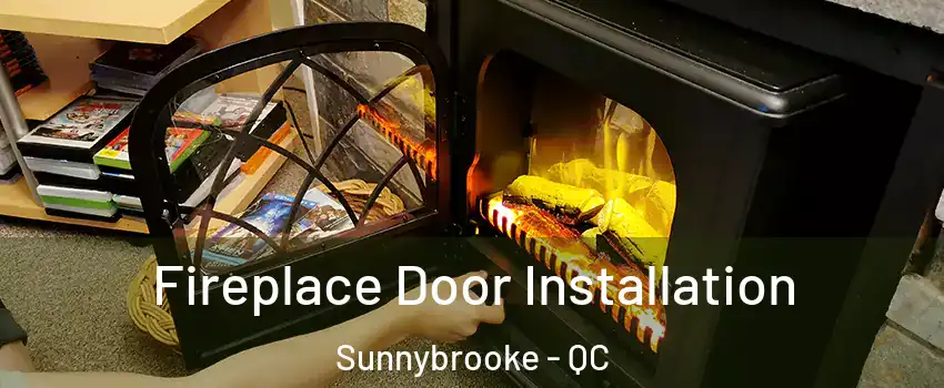  Fireplace Door Installation Sunnybrooke - QC