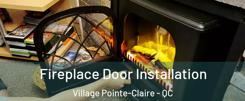  Fireplace Door Installation Village Pointe-Claire - QC