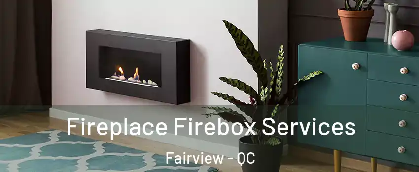  Fireplace Firebox Services Fairview - QC