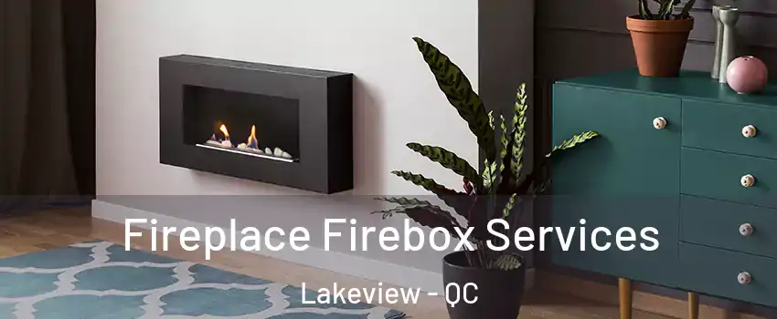  Fireplace Firebox Services Lakeview - QC