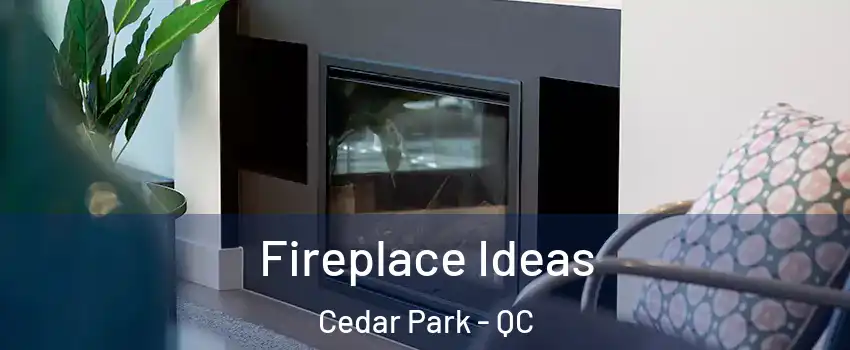  Fireplace Ideas Cedar Park - QC