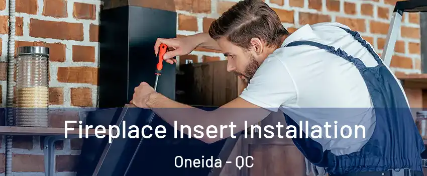  Fireplace Insert Installation Oneida - QC