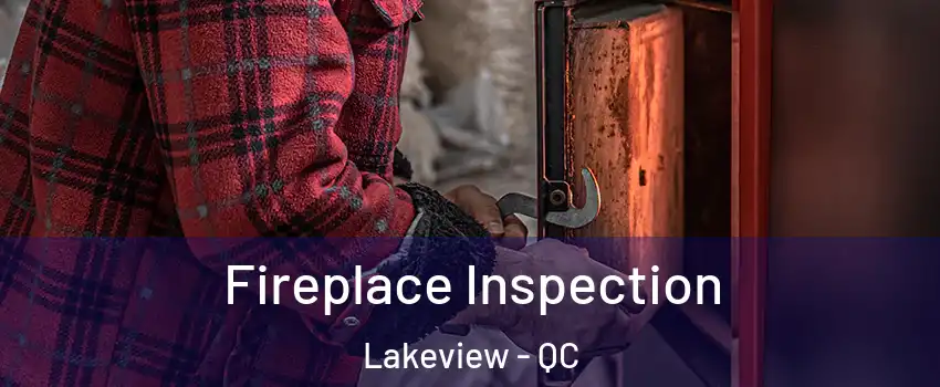 Fireplace Inspection Lakeview - QC
