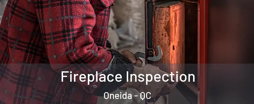  Fireplace Inspection Oneida - QC