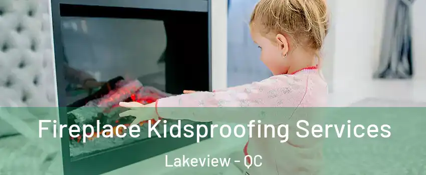  Fireplace Kidsproofing Services Lakeview - QC