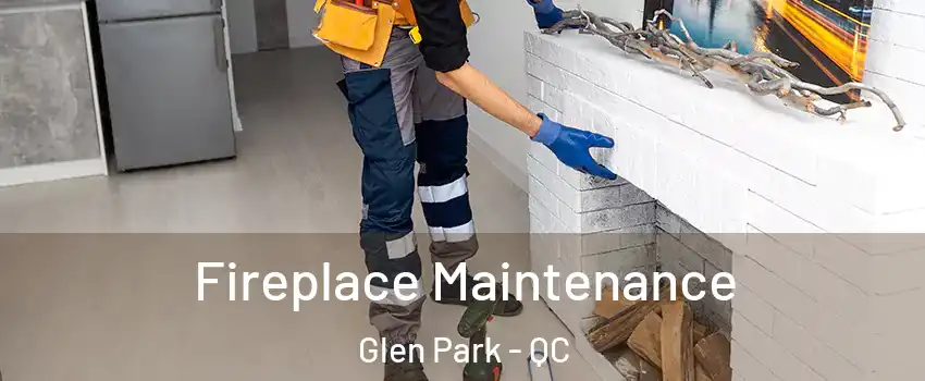  Fireplace Maintenance Glen Park - QC