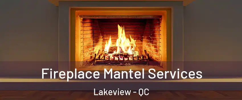  Fireplace Mantel Services Lakeview - QC
