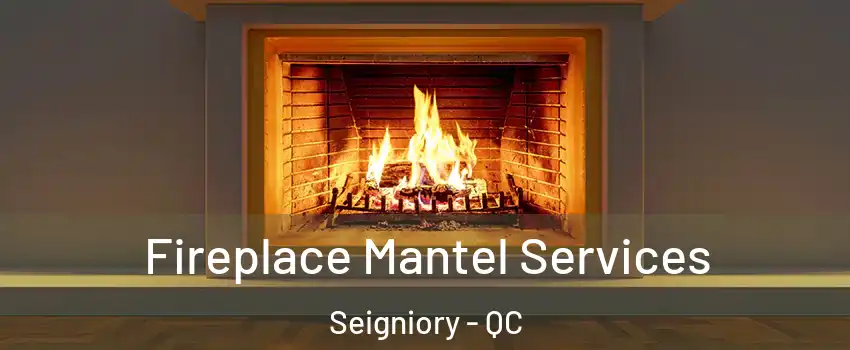  Fireplace Mantel Services Seigniory - QC
