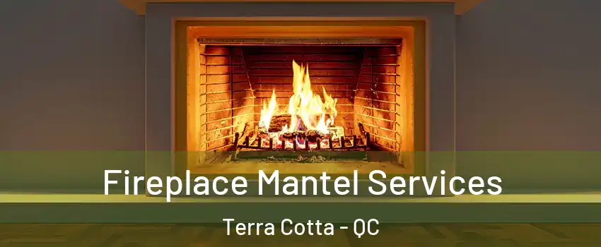  Fireplace Mantel Services Terra Cotta - QC
