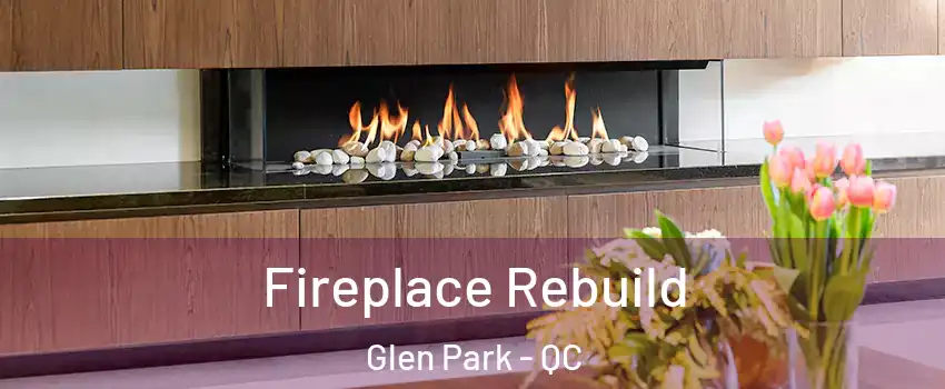  Fireplace Rebuild Glen Park - QC