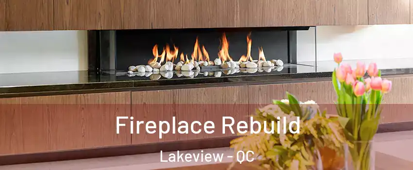  Fireplace Rebuild Lakeview - QC