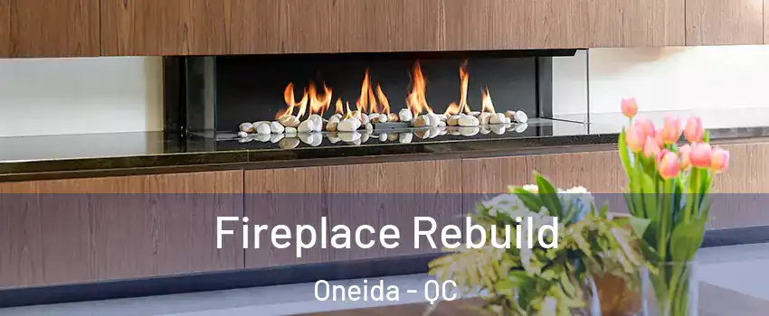  Fireplace Rebuild Oneida - QC