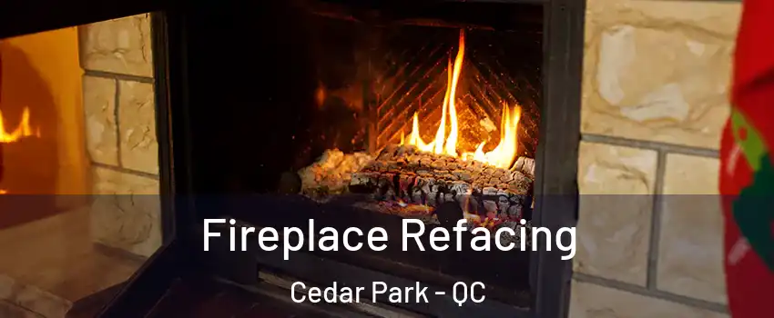  Fireplace Refacing Cedar Park - QC