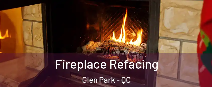  Fireplace Refacing Glen Park - QC