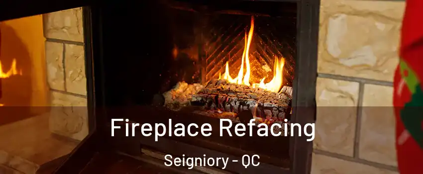  Fireplace Refacing Seigniory - QC