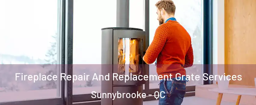  Fireplace Repair And Replacement Grate Services Sunnybrooke - QC