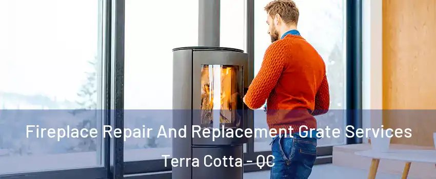  Fireplace Repair And Replacement Grate Services Terra Cotta - QC