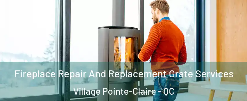  Fireplace Repair And Replacement Grate Services Village Pointe-Claire - QC