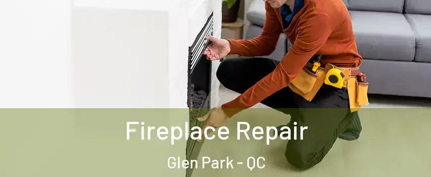  Fireplace Repair Glen Park - QC
