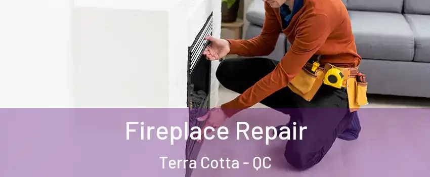  Fireplace Repair Terra Cotta - QC