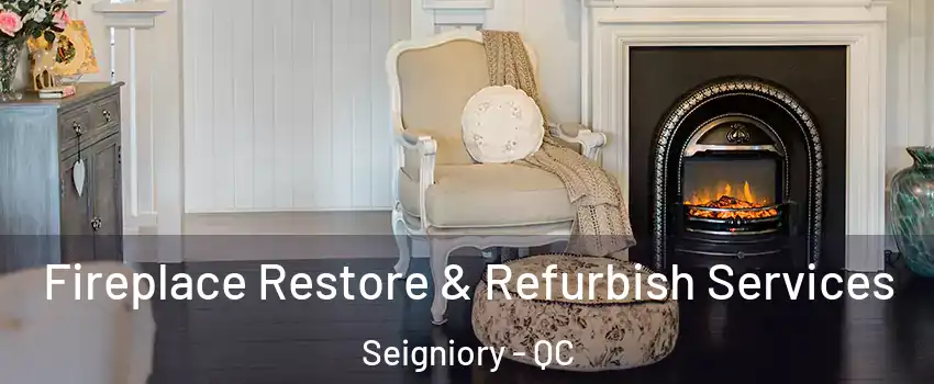 Fireplace Restore & Refurbish Services Seigniory - QC
